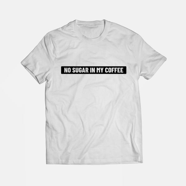 T-SHIRT "NO SUGAR IN MY COFFEE" BIANCA