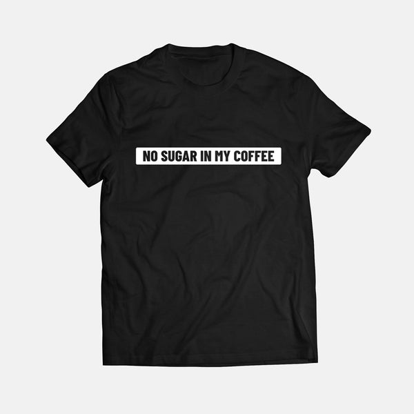 T-SHIRT "NO SUGAR IN MY COFFEE" NERA